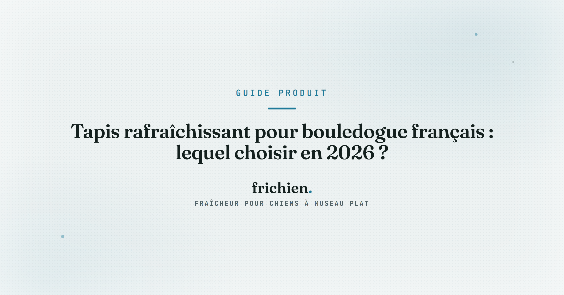 Tapis rafraîchissant pour bouledogue français : lequel choisir en 2026 ?