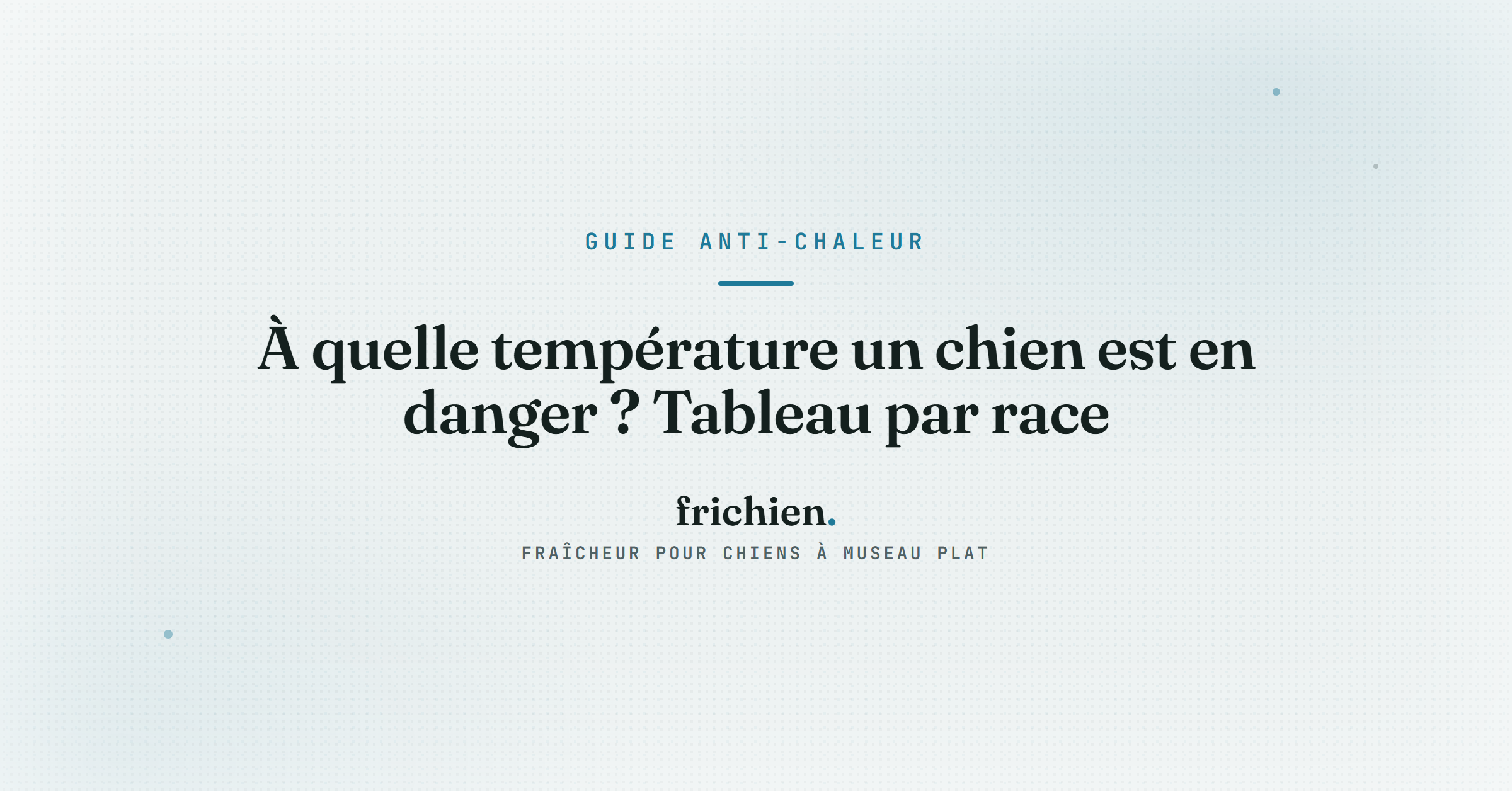 À quelle température un chien est en danger ? Tableau par race
