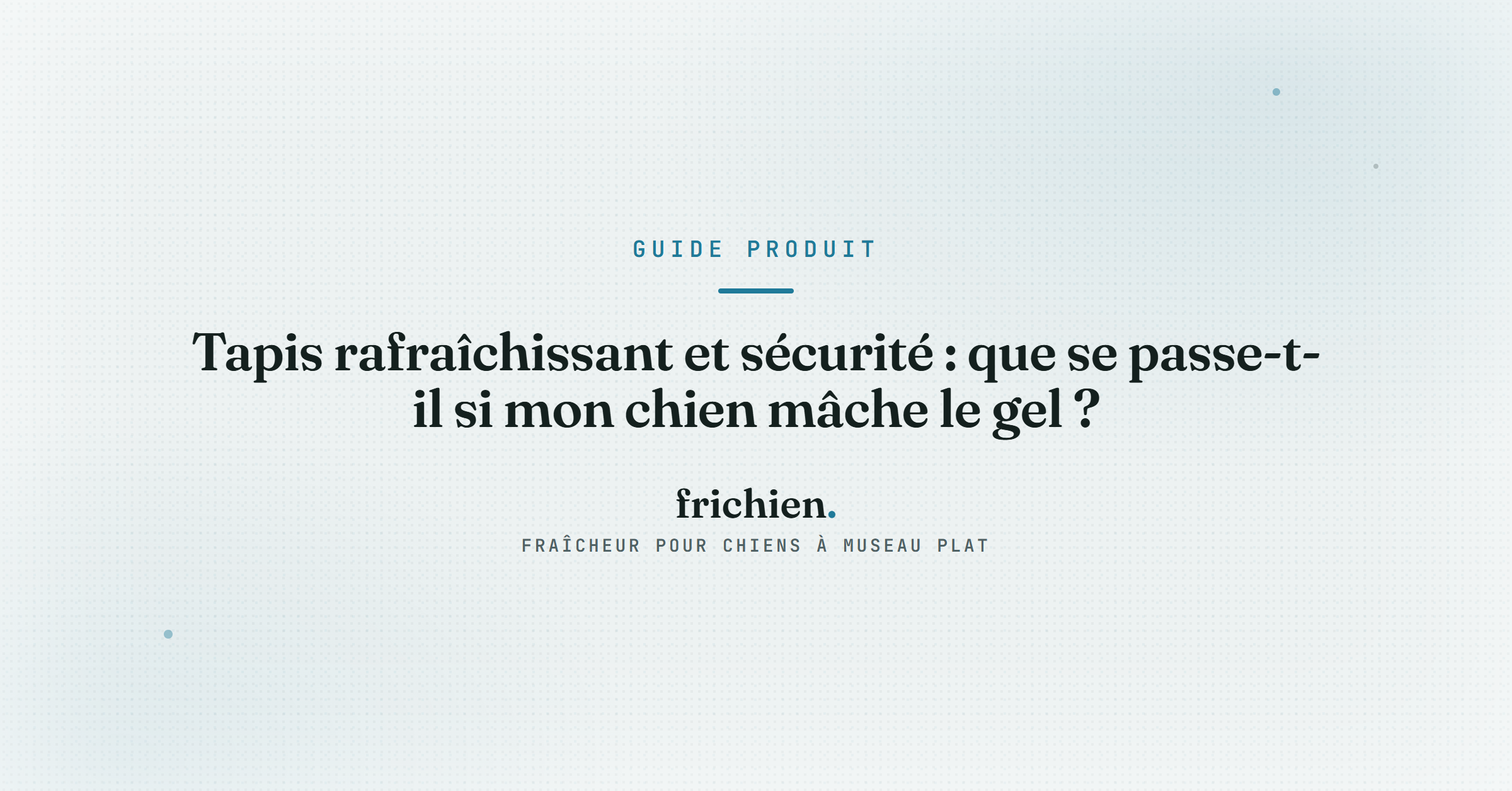 Tapis rafraîchissant et sécurité : que se passe-t-il si mon chien mâche le gel ?